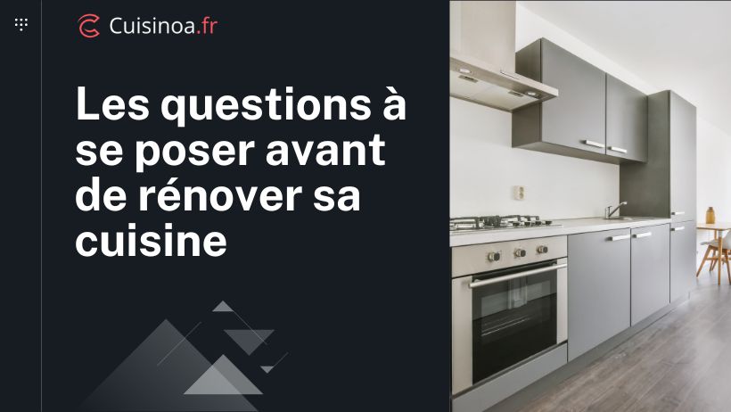 Questions à poser avant de rénover une cuisine